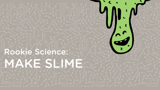 rookie science make slime