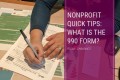 Nonprofit Quick Tips: What is the 990 Form?