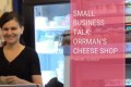 Small Business Talk: Orrman’s Cheese Shop