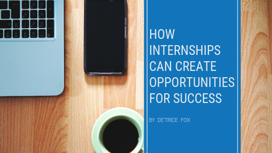 How Internships Can Create Opportunities for Success