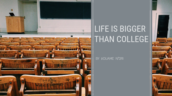 Life is Bigger Than College