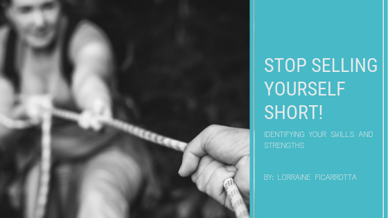Stop Selling Yourself Short! Identifying your Skills and Strengths
