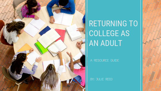 Returning to College as an Adult: A Resource Guide